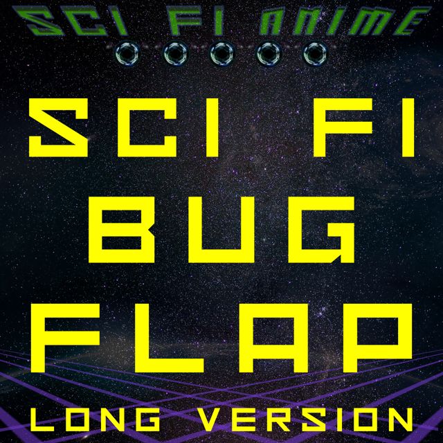 Sci Fi Anime - 'Sci Fi Bug Flap Long Version' [Ringtone]