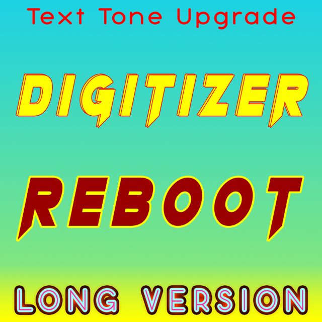 Text Tone Upgrade - 'Digitizer Reboot (Long Version)' [Ringtone]