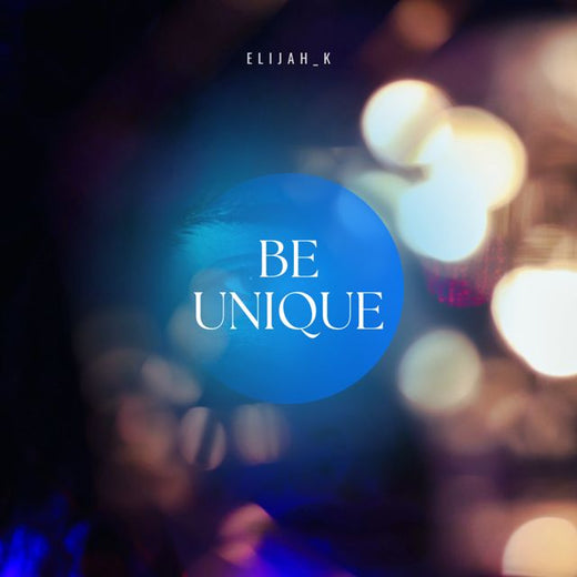 Elijah_K - 'Be Unique' [Ringtone]