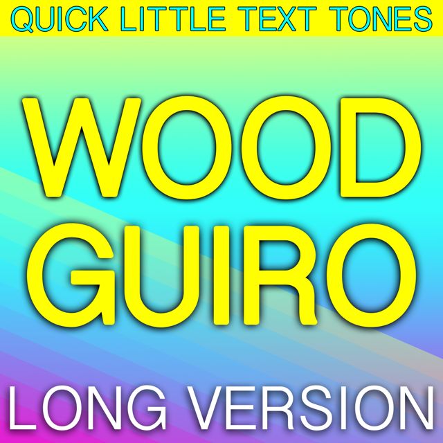 Quick Little Text Tones - 'Wood Guiro Long Version' [Ringtone]