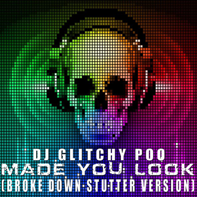 Dj Glitchy Poo - 'Made You Look (Broke Down Stutter Version)' [Ringtone]