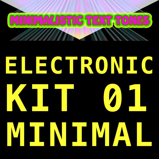 Minimalistic Text Tones - 'Electronic Kit 01 Minimal (Text Tone)' [Ringtone]
