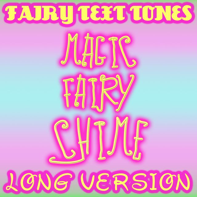 Fairy Text Tones - 'Magic Fairy Chime Long Version' [Ringtone]