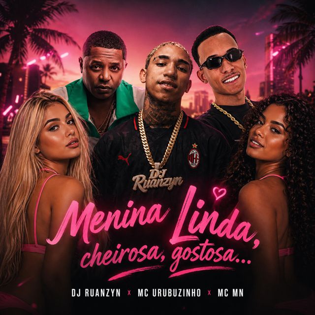 DJ Ruanzyn - 'Menina Linda Cheirosa Gostosa (feat. Mc Urubuzinho & MC MN)' [Ringtone]