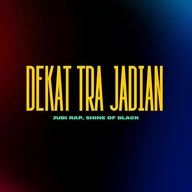 Jubi Rap - 'Dekat Tra Jadian (feat. Shine Of Black)' [Ringtone]
