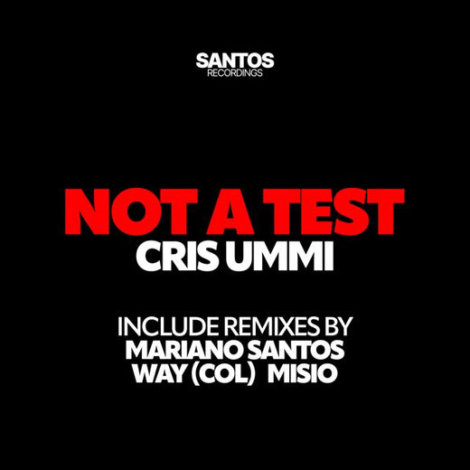 Cris Ummi - 'Not a Test (Mariano Santos Remix) (feat. Mariano Santos)' [Ringtone]