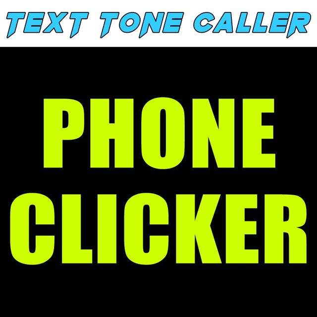Text Tone Caller - 'Phone Clicker (Text Tone)' [Ringtone]