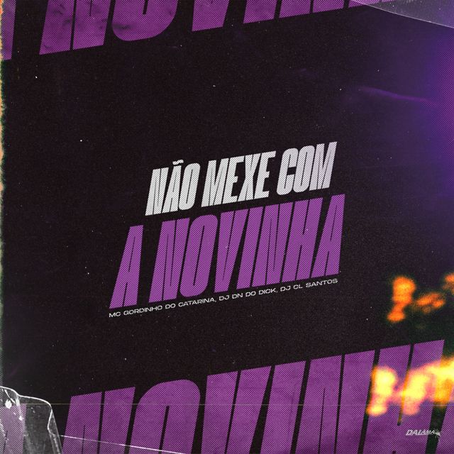 MC Gordinho do Catarina - 'Não Mexe Com a Novinha (feat. DJ DN do Dick & DJ CL Santos | Único)' [Ringtone]