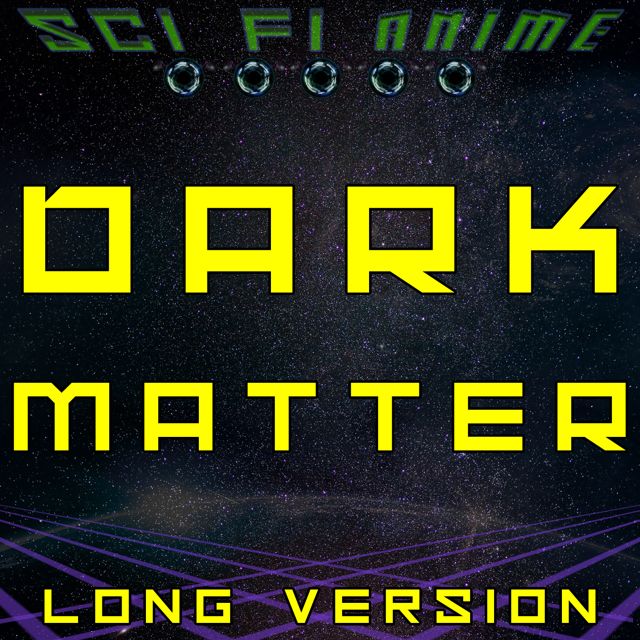 Sci Fi Anime - 'Dark Matter (Long Version)' [Ringtone]