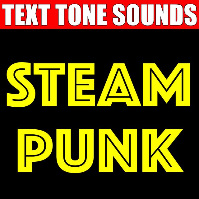 Text Tone Sounds - 'Steam Punk (Text Tone)' [Ringtone]
