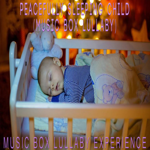 Music Box Lullaby Experience - 'Peacefully Sleeping Child (Music Box Lullaby)' [Ringtone]