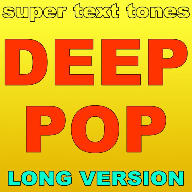 Super Text Tones - 'Deep Pop (Long Version)' [Ringtone]