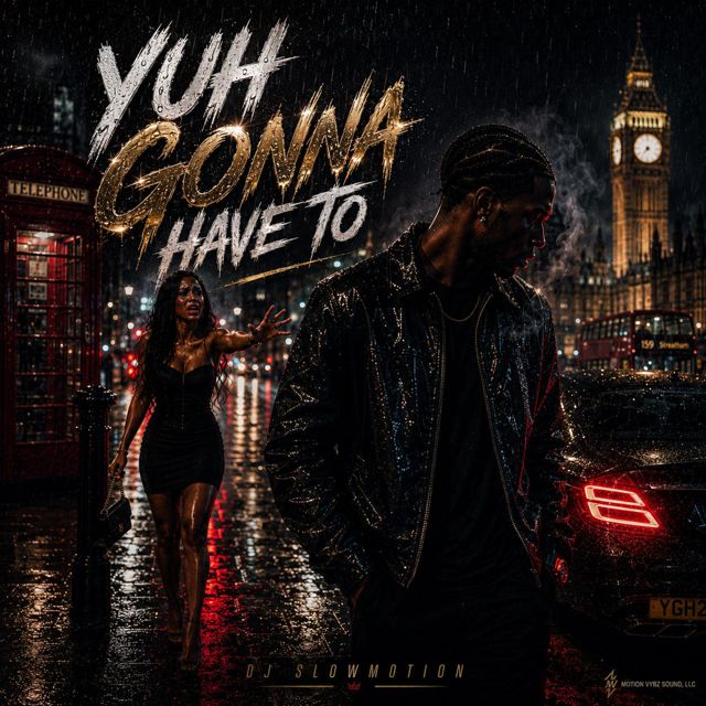 Dj Slow Motion - 'Yuh Gonna Have To' [Ringtone]