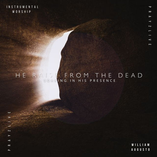 Soaking in His Presence - 'He raise from the dead (feat. William Augusto)' [Ringtone]