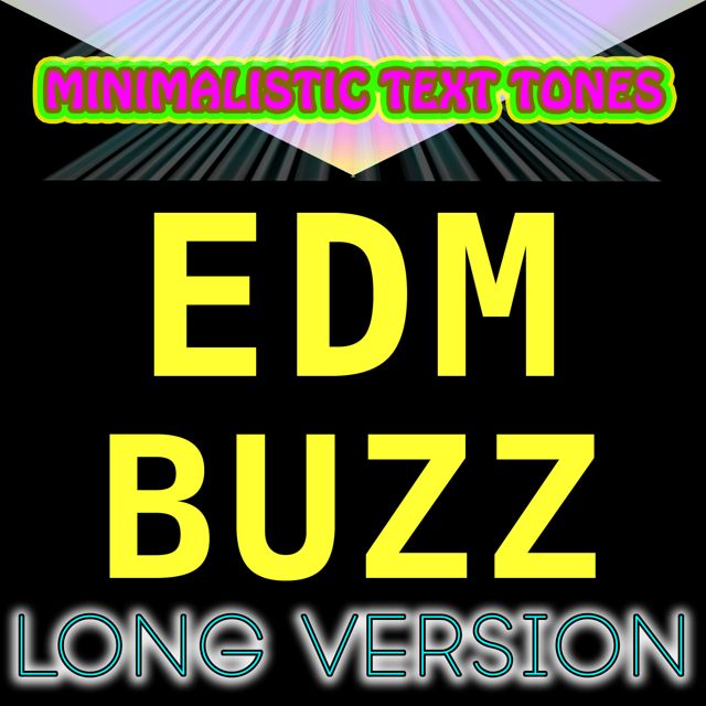 Minimalistic Text Tones - 'EDM Buzz Long Version' [Ringtone]