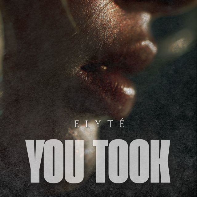 Elyté - 'You Took' [Ringtone]