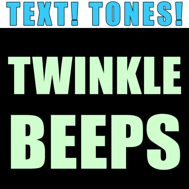 Text! Tones! - 'Twinkle Beeps (Text Tone)' [Ringtone]
