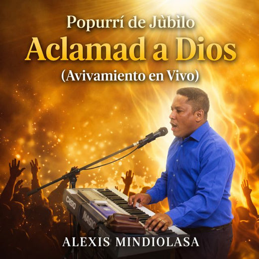 Alexis Mindiolaza - 'Popurrí de Júbilo: Aclamad a Dios (Avivamiento en Vivo)' [Ringtone]