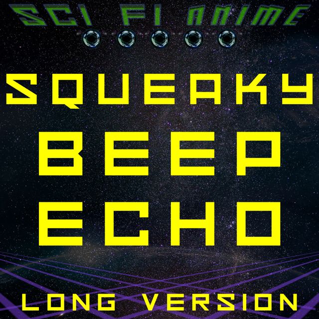 Sci Fi Anime - 'Squeaky Beep Echo Long Version' [Ringtone]