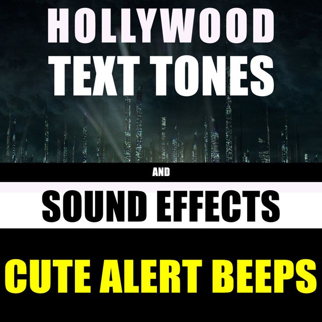 Hollywood Text Tones - 'Cute Alert Beeps (feat. Sound Effects)' [Ringtone]