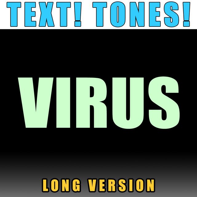 Text! Tones! - 'Virus Long Version (Text Tone)' [Ringtone]
