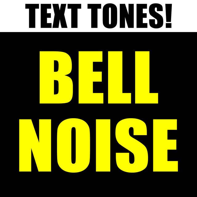 Text! Tones! - 'Bell Noise (Text Tone)' [Ringtone]