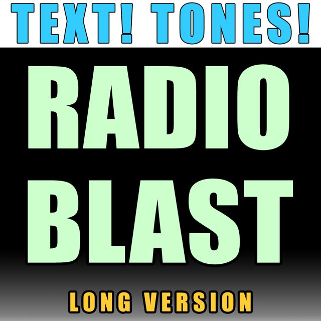 Text! Tones! - 'Radio Blast Long Version (Text Tone)' [Ringtone]