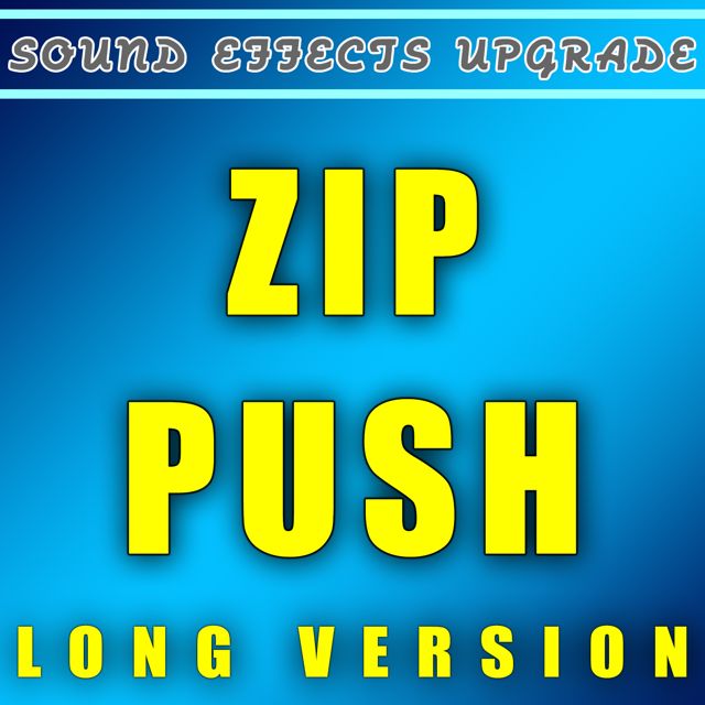 Sound Effects Upgrade - 'Zip Push (Long Version)' [Ringtone]