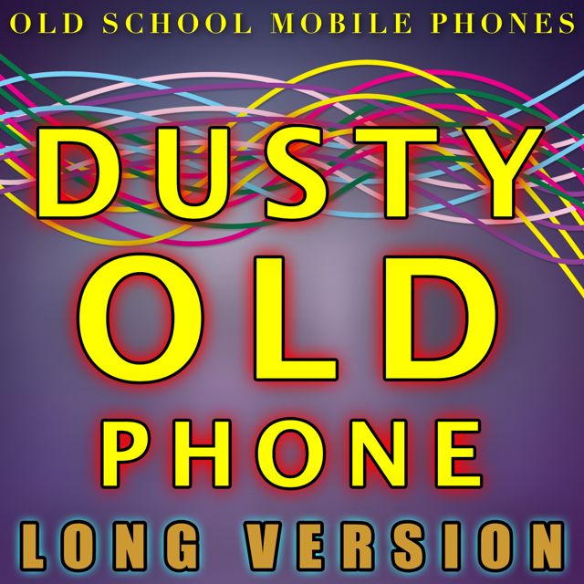 Old School Mobile Phones - 'Dusty Old Phone Long Version' [Ringtone]