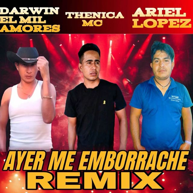 Thenica Mc - 'Ayer Me Emborrache (Remix) (feat. Darwin El Mil Amores & Ariel Lopez)' [Ringtone]