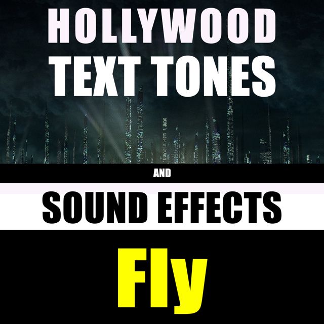 Hollywood Text Tones - 'Fly (feat. Sound Effects)' [Ringtone]