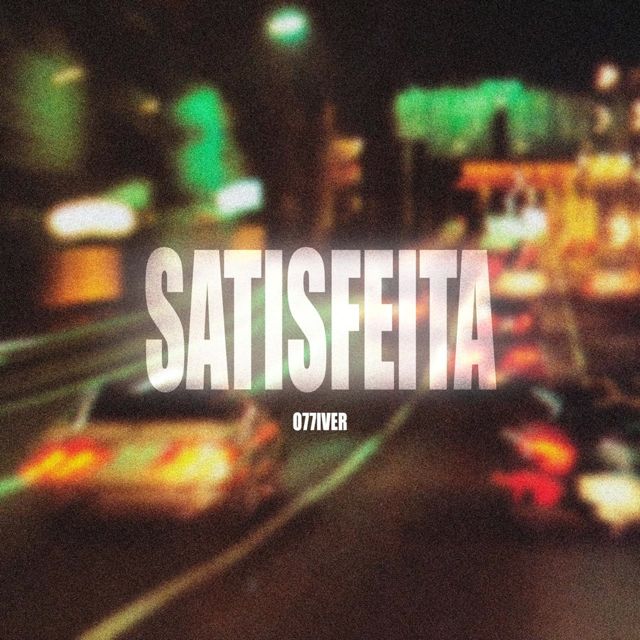 o77iver - 'Satisfeita (feat. Avila Beatz)' [Ringtone]