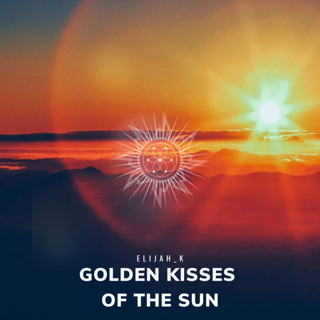Elijah_K - 'Golden Kisses Of The Sun' [Ringtone]