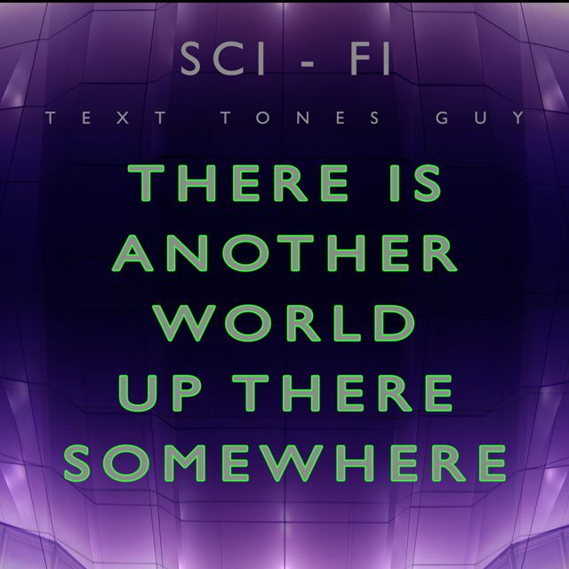 Sci Fi Text Tones Guy - 'There Is Another World Up There Somewhere (Text Tone)' [Ringtone]