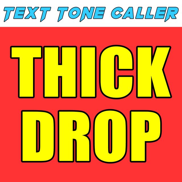 Text Tone Caller - 'Thick Drop (Text Tone)' [Ringtone]