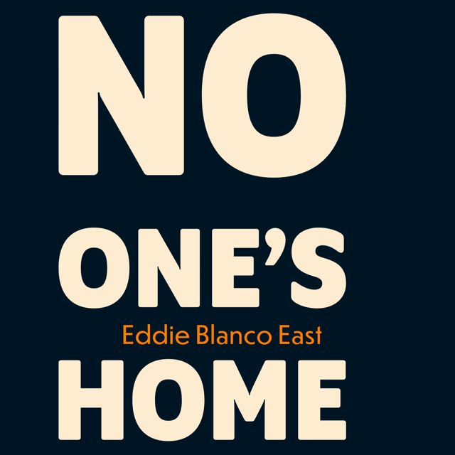 Eddie Blanco East - 'No One’s Home' [Ringtone]