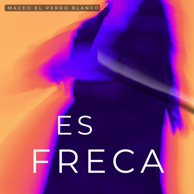 Maceo El Perro Blanco - 'es freca' [Ringtone]