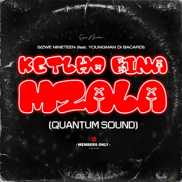 Sizwe Nineteen - 'Ketlho Bina Mzala (Quantum Sound) (Instrumental)' [Ringtone]
