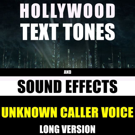 Hollywood Text Tones - 'Unknown Caller Voice Long Version (feat. Sound Effects)' [Ringtone]