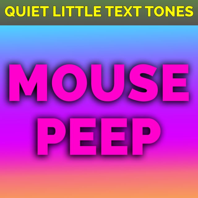 Quiet Little Text Tones - 'Mouse Peep (Text Tone)' [Ringtone]