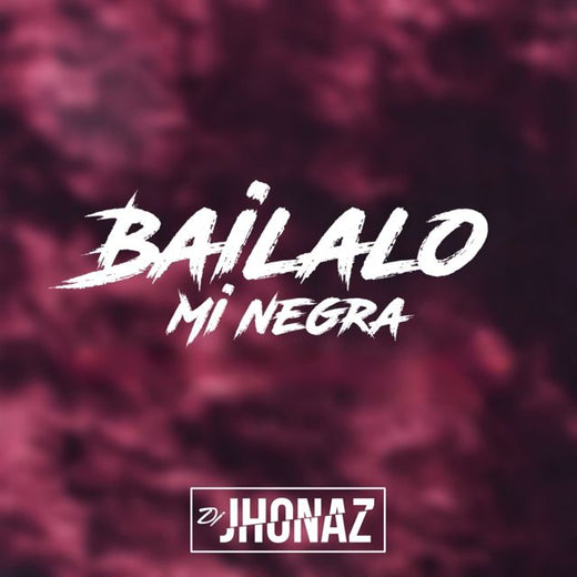 Dj Jhonaz - 'Bailalo Mi Negra' [Ringtone]