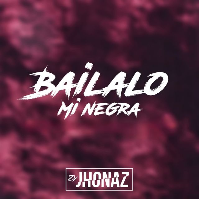 Dj Jhonaz - 'Bailalo Mi Negra' [Ringtone]
