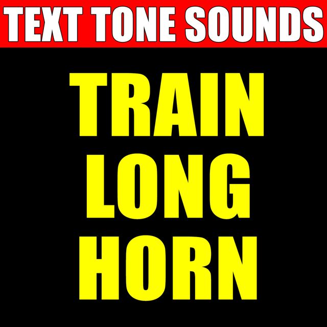 Text Tone Sounds - 'Train Long Horn (Text Tone)' [Ringtone]
