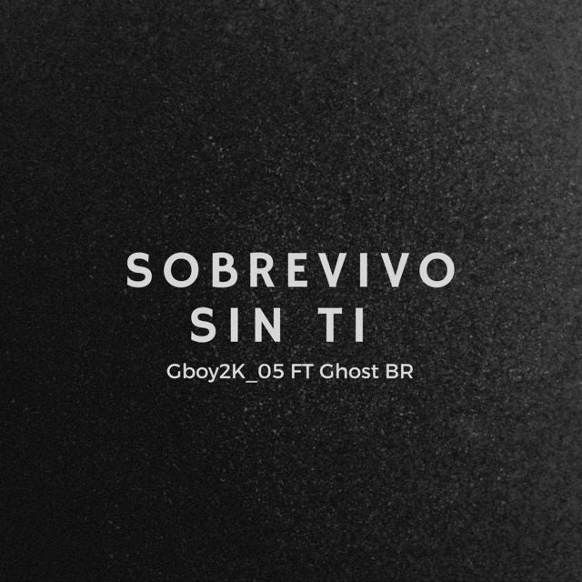 Gboy2K_05 - 'Sobrevivo sin ti (feat. Ghost BR)' [Ringtone]