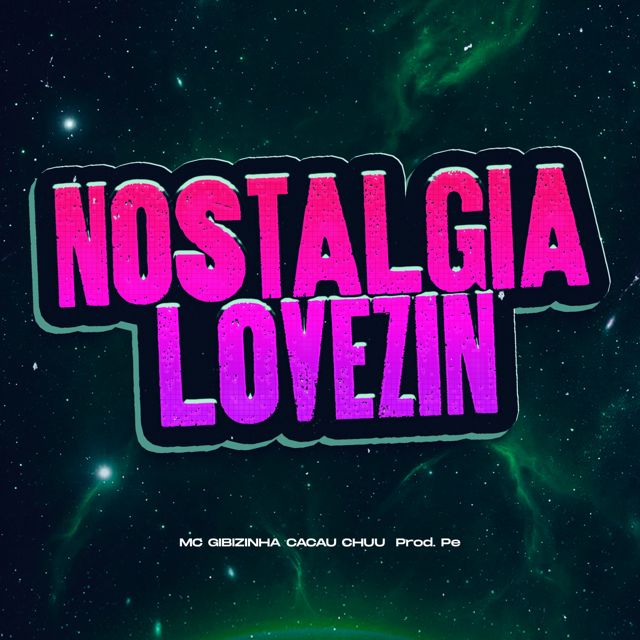 Prod. Pe - 'NOSTALGIA LOVEZIN (feat. MC GIBIZINHA & CACAU CHUU)' [Ringtone]