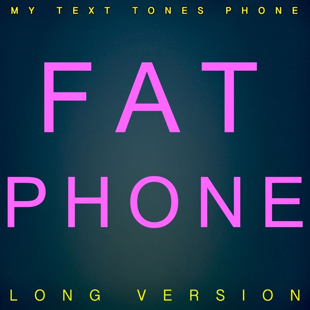 My Text Tones Phone - 'Fat Phone Long Version' [Ringtone]