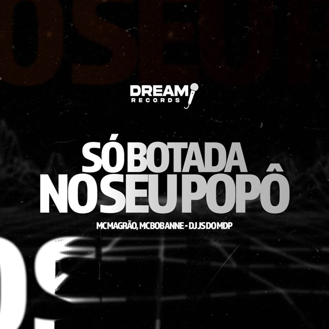 DJ JS DO MDP - 'MTG - Só botada no seu popo (feat. Mc Magrão & Mc Bob Anne)' [Ringtone]