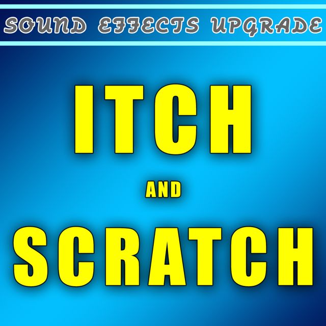Sound Effects Upgrade - 'Itch and Scratch' [Ringtone]