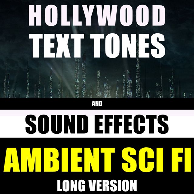 Hollywood Text Tones - 'Ambient Sci Fi Long Version (feat. Sound Effects)' [Ringtone]