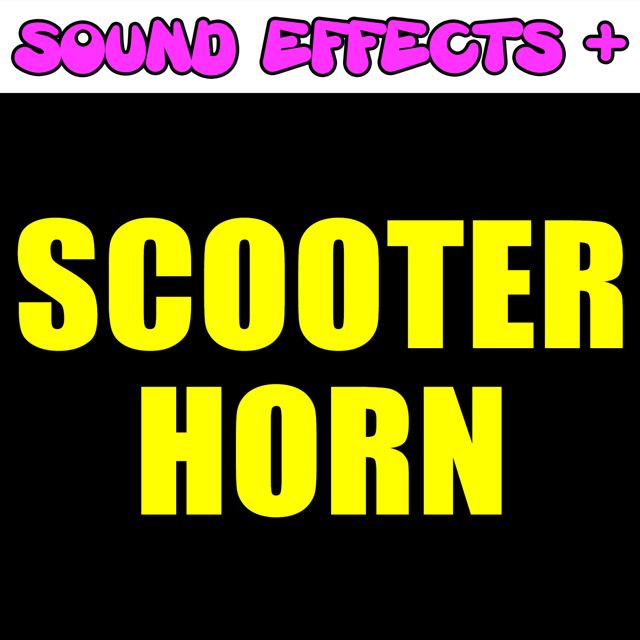 Sound Effects + - 'Scooter Horn (Text Tone)' [Ringtone]